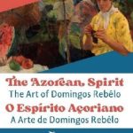 APRESENTAÇÃO DA EXPOSIÇÃO “O ESPÍRITO AÇORIANO: A ARTE DE DOMINGOS REBÊLO”